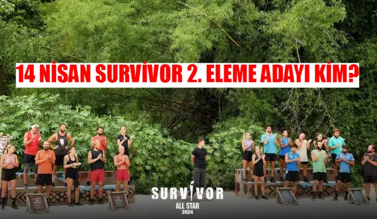 14 NİSAN SURVİVOR ELEME ADAYI BELLİ OLDU: 14 Nisan Survivor Dokunulmazlığı Kim Kazandı? Survivor 2. Eleme Adayı Kim Oldu?