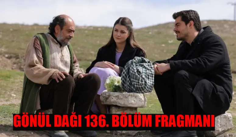 GÖNÜL DAĞI 136. BÖLÜM FRAGMANI TIKLA İZLE: TRT1 Gönül Dağı Fragman 136 Bölüm Fragmanı Selma Kaza Yaptı! Gönül Dağı Yeni Bölüm Fragman