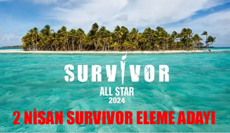 SURVIVOR ELEME ADAYLARI 2 NİSAN: Survivor 3. Eleme Adayı Kim Oldu? 2 Nisan Survivor Dokunulmazlık Oyunu Hangi Takım Kazandı?