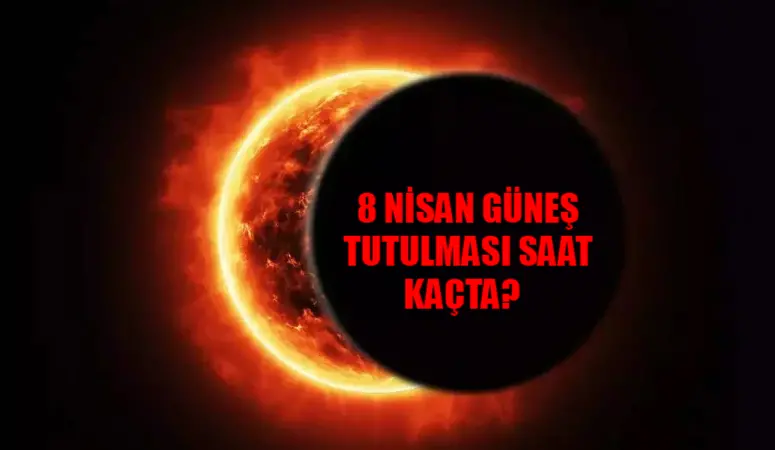 8 NİSAN GÜNEŞ TUTULMASI SAATİ: Güneş Tutulması Türkiye Saatiyle Kaç? Güneş Tutulması Ne Zaman Saat Kaçta? Güneş Tutulması Türkiye’den İzlenir Mi?