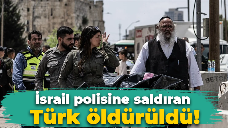İsrail polisine saldıran Türk öldürüldü!