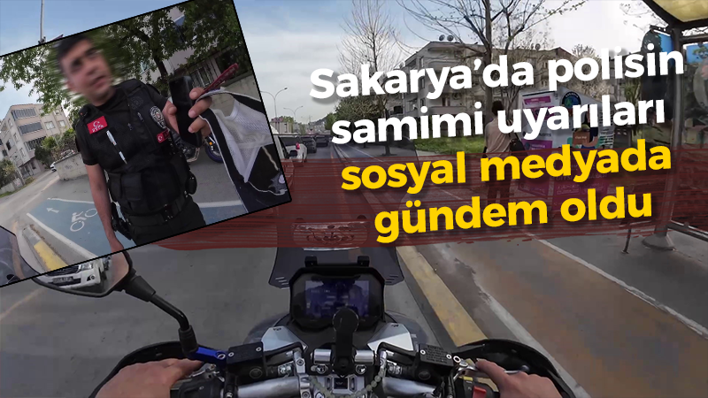 Sakarya’da polisin samimi uyarıları sosyal medyada gündem oldu