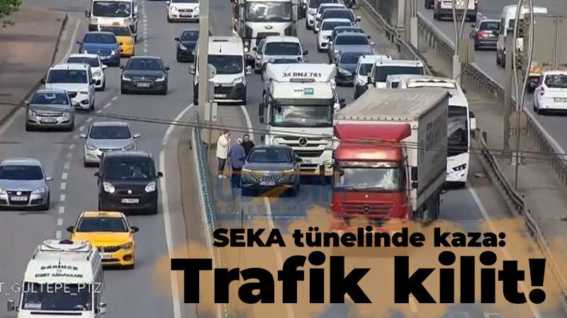 SEKA tünelinde kaza: Trafik kilit!