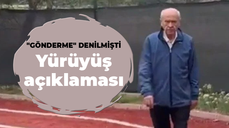 Devlet Bahçeli’den çok konuşulacak ‘yürüyüş’ açıklaması