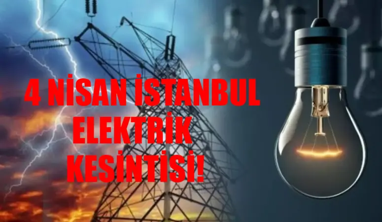 KÜÇÜKÇEKMECE ELEKTRİK KESİNTİSİ SON DAKİKA: 4 Nisan Perşembe İstanbul Elektrik Kesintisi Saatler Sürecek! BEDAŞ Elektrik Kesintisi Sorgulama