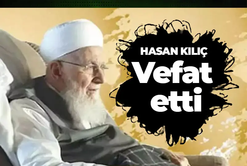 İsmailağa cemaati lideri Hasan Kılıç hayatını kaybetti