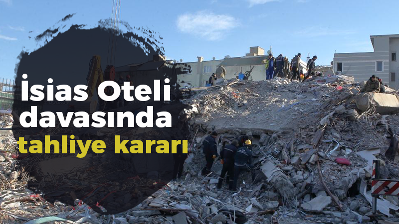 İsias Oteli davasında tahliye kararı