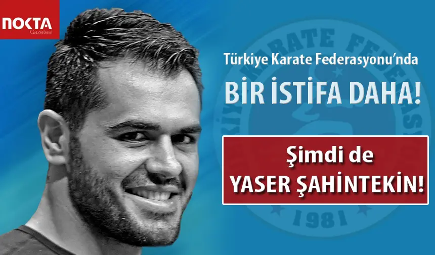 Türkiye Karate Federasyonu’nda bir istifa daha!