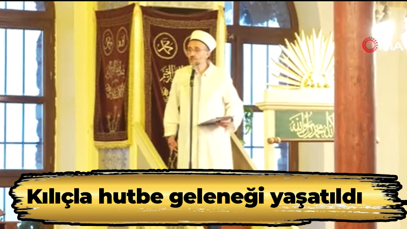 Kılıçla hutbe geleneği yaşatıldı