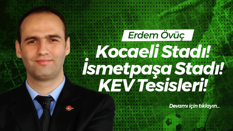 Kocaeli Stadı! İsmetpaşa Stadı! KEV Tesisleri!