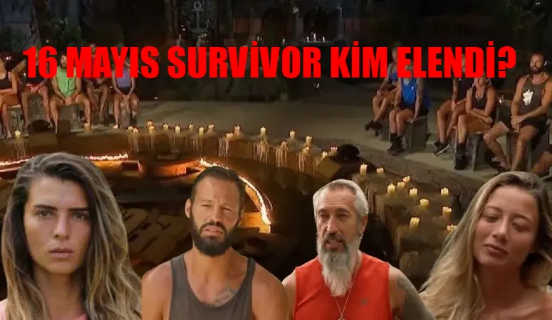 16 MAYIS SURVİVOR KİM ELENDİ KİM GİTTİ SON DAKİKA BELLİ OLDU! Elenen İsim Survivor Kim Elendi? Suvivor 16 Mayıs Elenen İsim