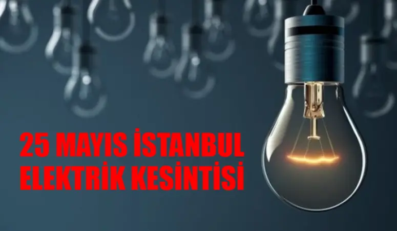 25 MAYIS ELEKTRİK KESİNTİSİ İSTANBUL: Avcılar, Esenyurt, Silivri Elektrikler Ne Zaman Gelecek? BEDAŞ Elektrik Arıza Kesinti Sorgulama