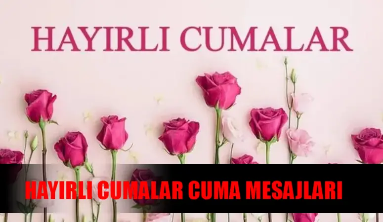 HAYIRLI CUMALAR RESİMLİ CUMA MESAJLARI! Bugün Cuma Bayram Günü Cuma Sözleri ÇİÇEKLİ! Instagram, Facebook, Twitter, WhatsApp Resimli Cuma Mesajları 2024 YENİ