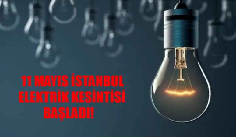 11 Mayıs İstanbul elektrik