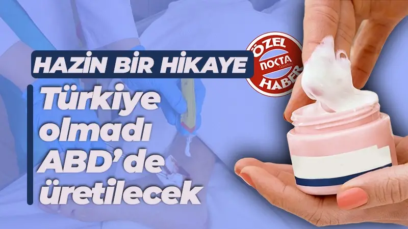 Hazin bir hikaye: Türkiye’de bürokrasiye takılan mucize krem ABD’de üretilecek