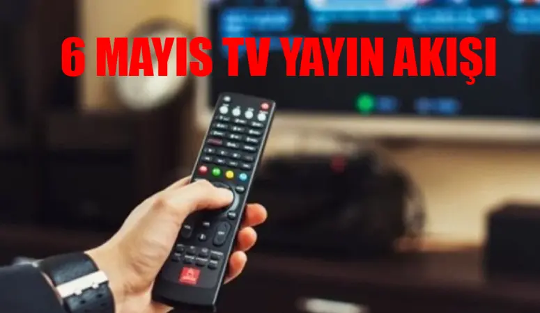 6 MAYIS TV YAYIN AKIŞI 2024 PAZARTESİ TÜM KANALLAR: Bu Akşam Hangi Dizi Var? 6 Mayıs TV8, Star TV, Kanal D, Show TV, TRT1, ATV, Now TV Yayın Akışı