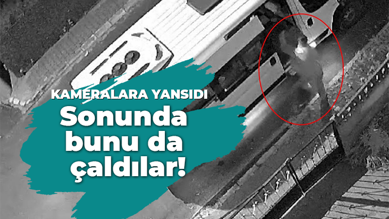 Sonunda bunu da çaldılar! Hırsızlık anı kamerada