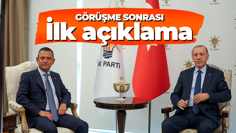 Erdoğan – Özgür Özel görüşmesi sonrası ilk açıklama