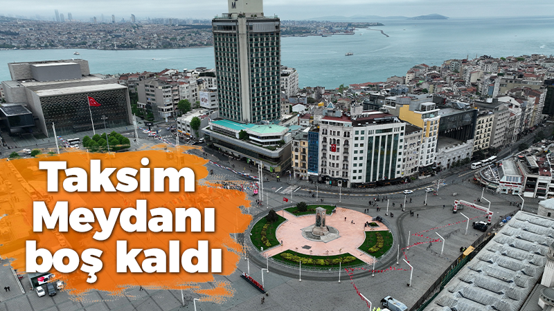 Taksim Meydanı boş kaldı