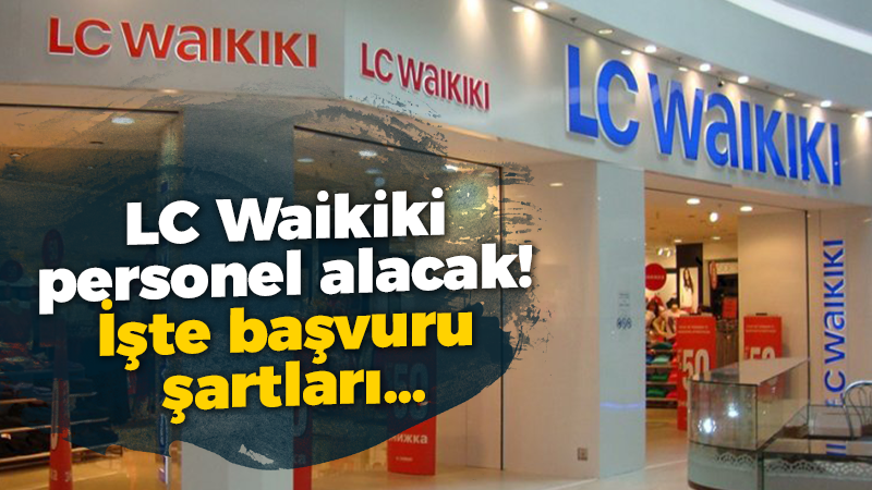 LC Waikiki personel alacak! İşte başvuru şartları…