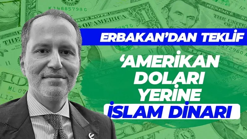 Fatih Erbakan’dan teklif: Amerikan doları yerine İslam dinarı