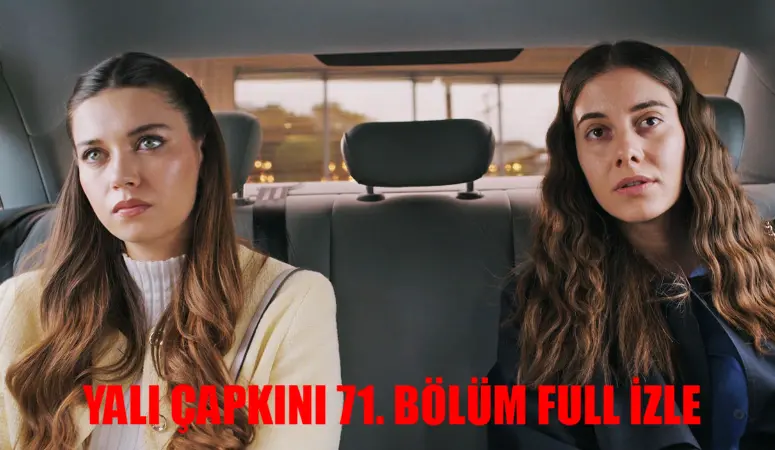 YALI ÇAPKINI CANLI İZLE 71. BÖLÜM KESİNTİSİZ! Star TV Yalı Çapkını 71 Bölüm İzle Full HD Tek Parça! Youtube Yalı Çapkını Son Bölüm İzle