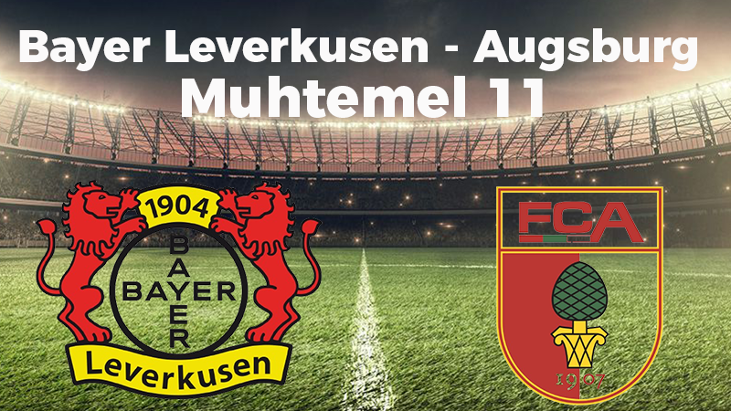 BAYER LEVERKUSEN-AUGSBURG MAÇI NE ZAMAN, SAAT KAÇTA VE HANGİ KANALDA? ALMANYA BUNDESLİGA