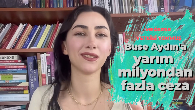 Meğerse yetkisi yokmuş Buse Aydın’a rekor ceza