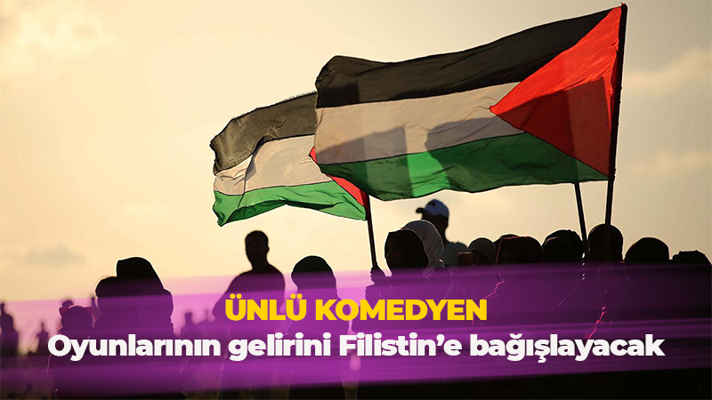 Ünlü komedyen gönülleri fethetti! Oyun gelirlerini Filistin’e bağışlıyor