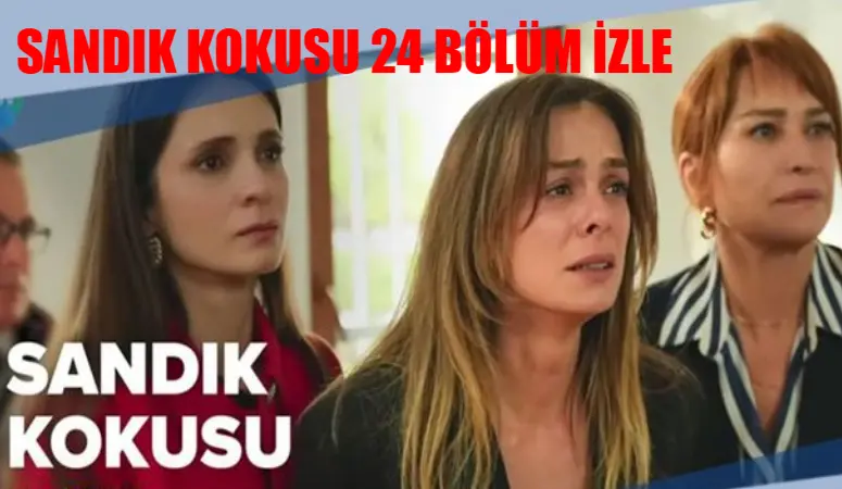 Sandık Kokusu 24 bölüm