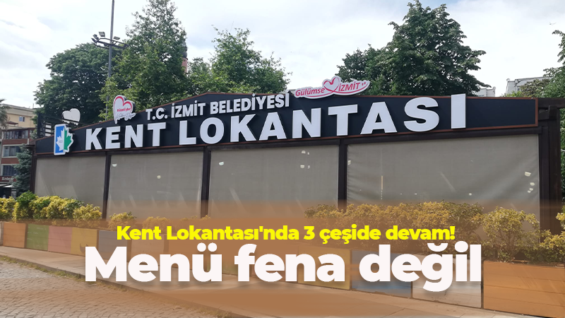 İzmit Kent Lokantası’nda menü fena değil! Tam 6 gün açık