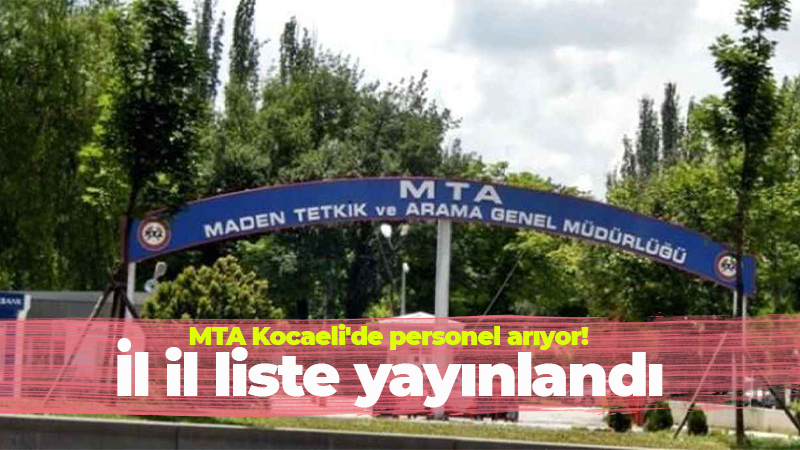 MTA Kocaeli’de personel alacak! İl il liste açıklandı