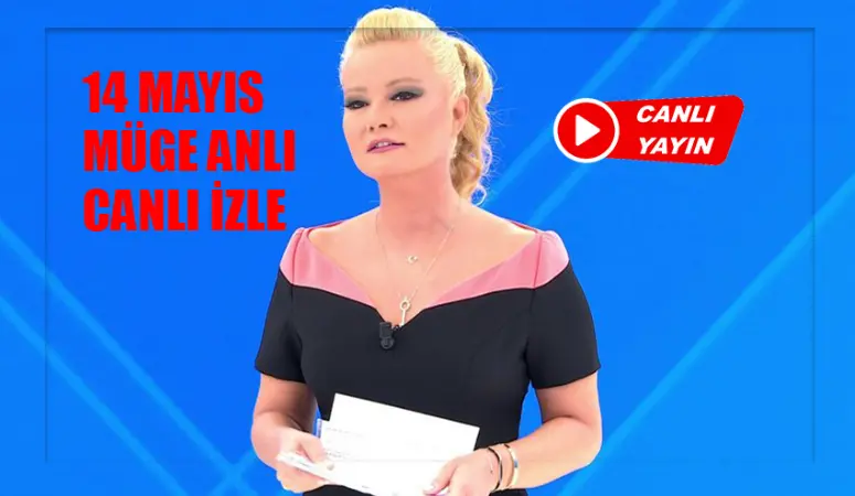 14 MAYIS MÜGE ANLI CANLI İZLE KESİNTİSİZ: ATV Canlı Müge Anlı Son Bölüm İzle! Müge Anlı Bugünkü Bölüm Tek Parça İzle! Müge Anlı Youtube İzle Tek Parça