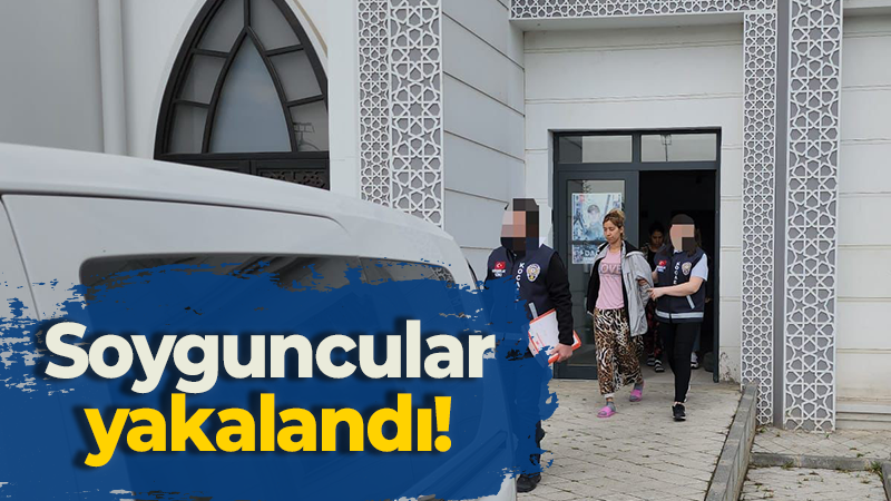 Soyguncular yakalandı!