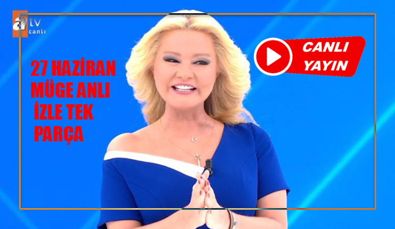 27 HAZİRAN MÜGE ANLI CANLI İZLE: Müge Anlı Canlı Yayın ATV İzle Full HD! Müge Anlı’da Bugün Youtube İzle! Müge Anlı İle Tatlı Sert Son Bölüm İzle Youtube Tek Parça