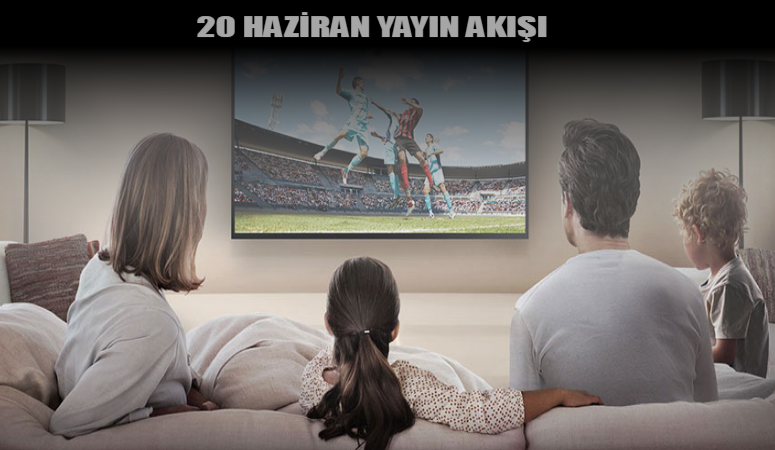 20 HAZİRAN TV YAYIN AKIŞI 2024 ÇARŞAMBA GÜNCEL LİSTE: yarın TV’de Hangi Diziler Var? 20 Haziran Perşembe TV8, Kanal D, ATV, Star TV, TRT1, Now TV, Show TV Yayın Akışı