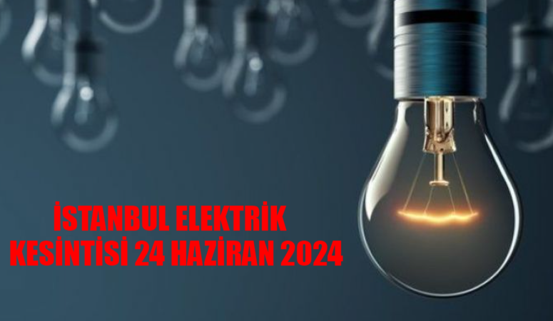 İSTANBUL’DA ELEKTRİK KESİNTİSİ 24 HAZİRAN 2024 PAZARTESİ: Çekmeköy, Tuzla, Kadıköy, Üsküdar Elektrikler Ne Zaman Gelecek? AYEDAŞ Kesinti Sorgulama