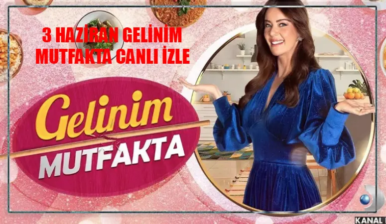 3 HAZİRAN GELİNİM MUTFAKTA CANLI YAYIN İZLE KANAL D LİNKİ: Gelinim Mutfakta Bugün Canlı İzle! Kanal D Gelinim Mutfakta Son Bölüm İzle Youtube