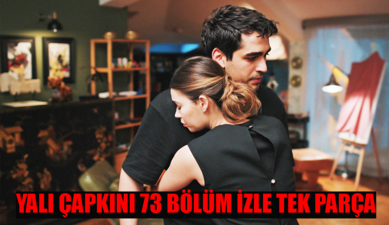 YALI ÇAPKINI 73. BÖLÜM (SEZON FİNALİ) İZLE FULL HD: Star TV Canlı Yalı Çapkını 73 Bölüm İzle! Yalı Çapkını Son Bölüm İzle Youtube Tek Parça