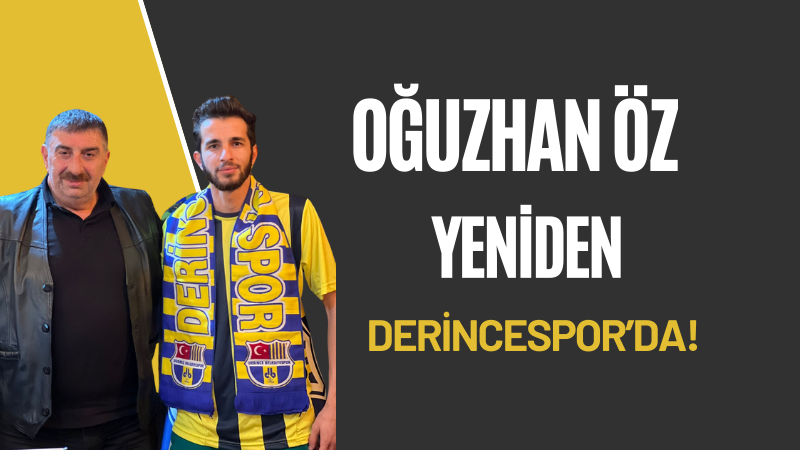 Oğuzhan Öz YENİDEN Derincespor’da!