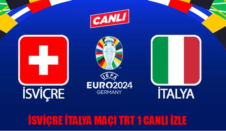 İSVİÇRE İTALYA MAÇI CANLI İZLE ŞİFRESİZ: TRT 1 Canlı Maç İzle İsviçre İtalya FULL KESİNTİSİZ! EURO 2024 İtalya İsviçre Maçı TRT 1 Tabii Canlı Yayın İzle