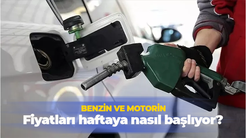 Benzin ve motorin fiyatları haftaya nasıl başlıyor?