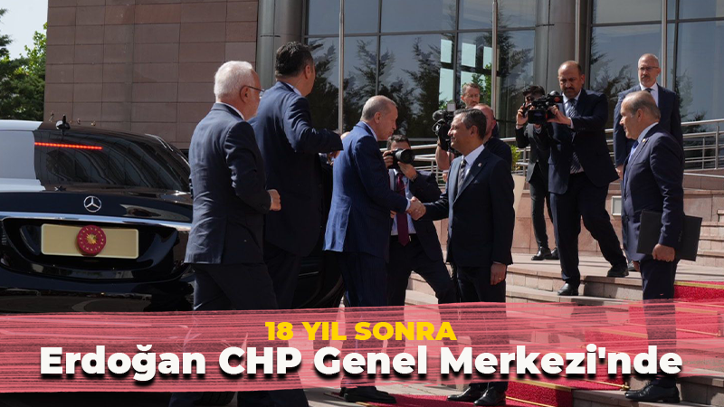 18 yıl aradan sonra! Erdoğan CHP Genel Merkezi’nde