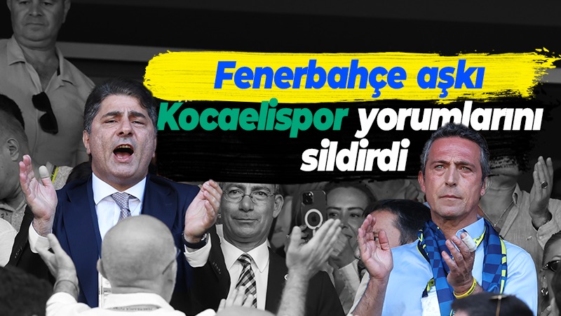 Fenerbahçe aşkı Kocaelispor yorumlarını sildirdi