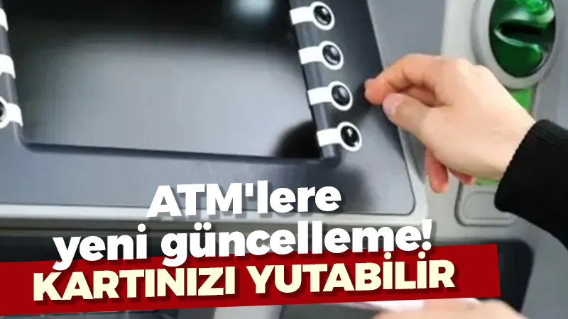 ATM'lere yapılan güncellemeler ile