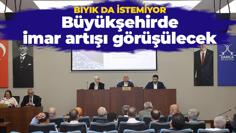 Büyükşehirde imar artışı görüşülecek