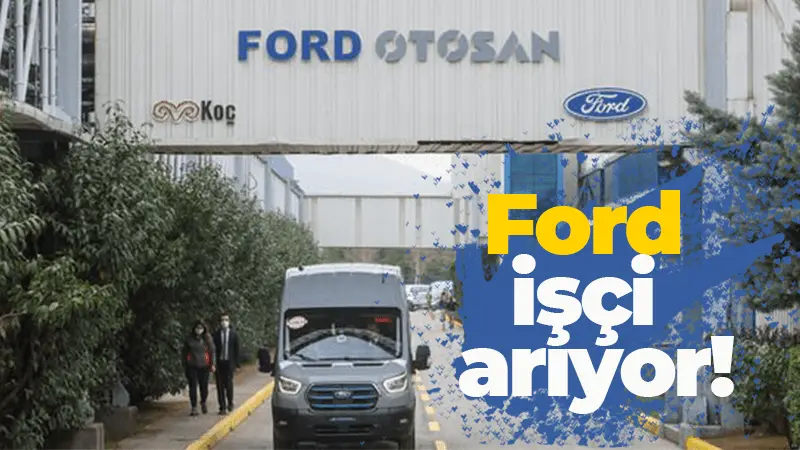 Ford Otosan Kocaeli’de işçi alacak! Liste yayınlandı