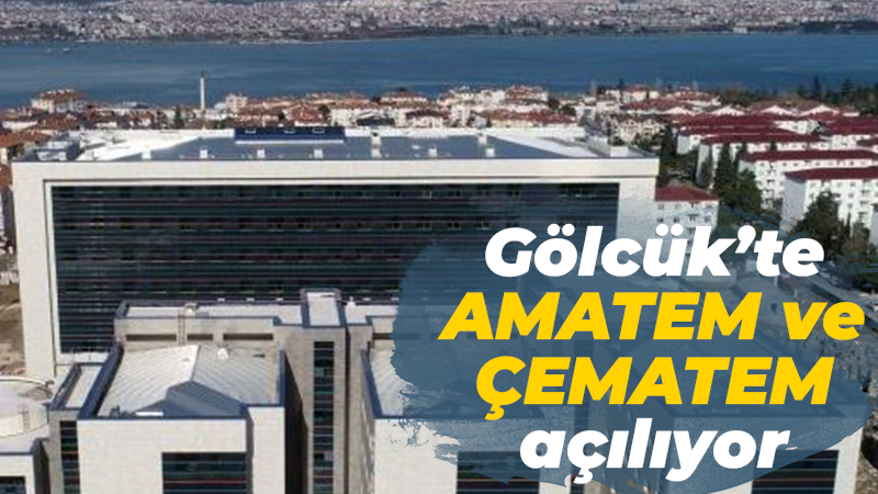 Gölcük’te AMATEM ve ÇEMATEM açılıyor