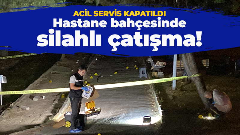 Hastane bahçesinde silahlı çatışma: Yaralılar var!