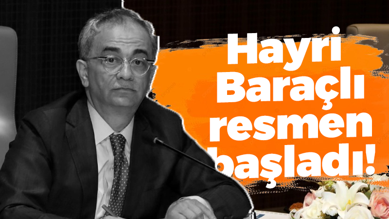 Hayri Baraçlı resmen başladı!